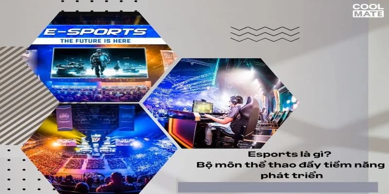 E-Sports là thế giới trò chơi có nhiều lợi ích