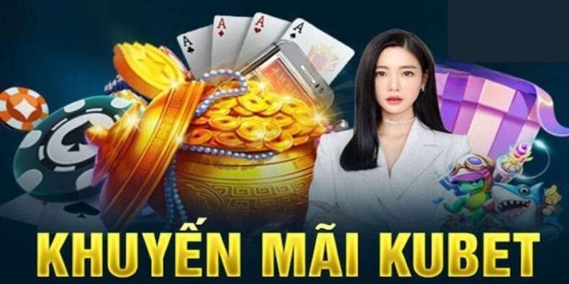 Khuyến Mãi Kubet - Tổng Hợp Các Ưu Đãi Sự Kiện Cực Hot 2025 3 khuyen-mai-kubet-2