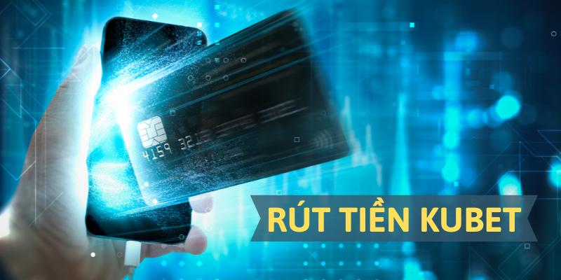 Rút Tiền Kubet Dễ Dàng, Nhanh Gọn Với Các Bước Đơn Giản 4 Mẹo rút tiền Kubet nhanh chóng và an toàn